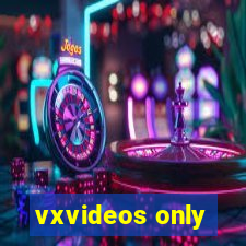 vxvideos only